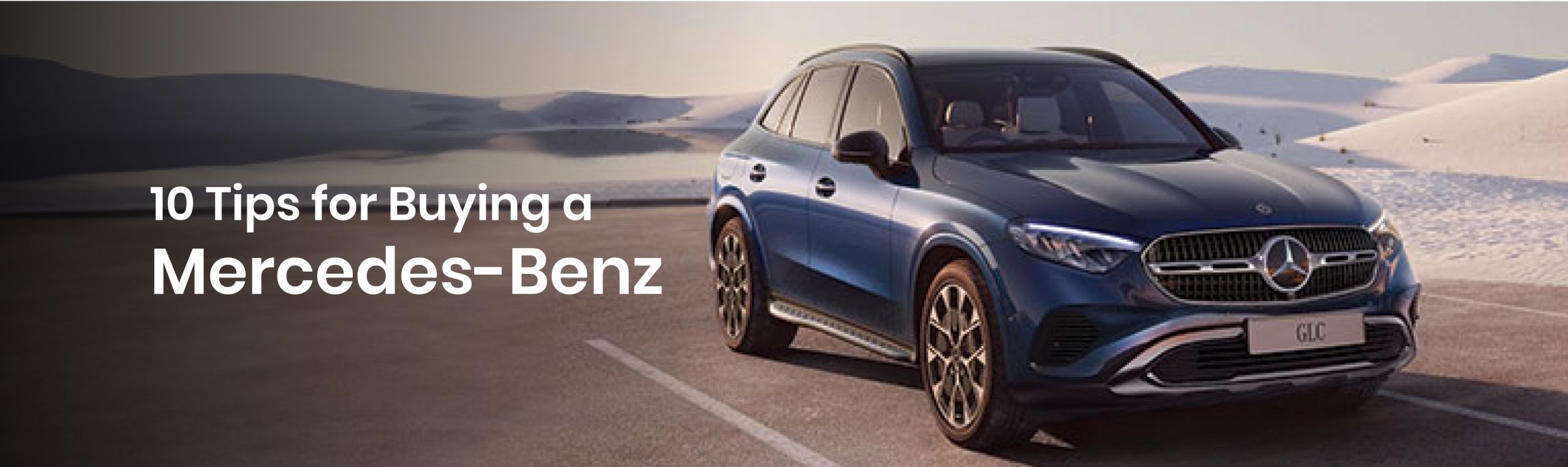 Top 10 Things to Consider When Buying a Mercedes-Benz: A guide for potential buyers