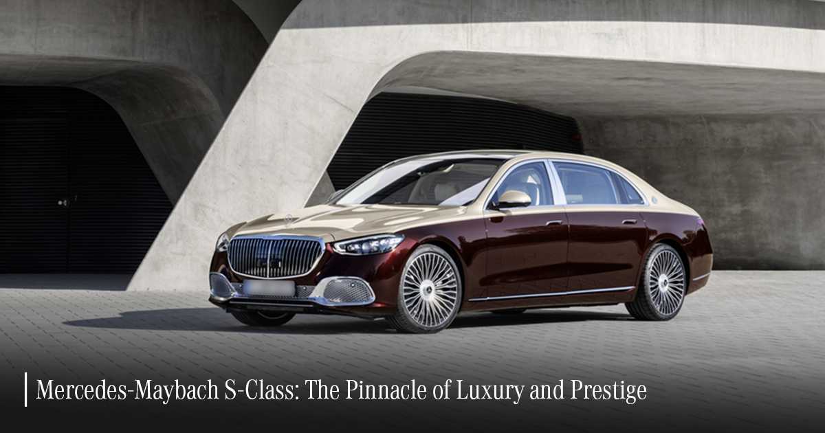 Mercedes-Maybach S-Class: The Pinnacle of Luxury and Prestige